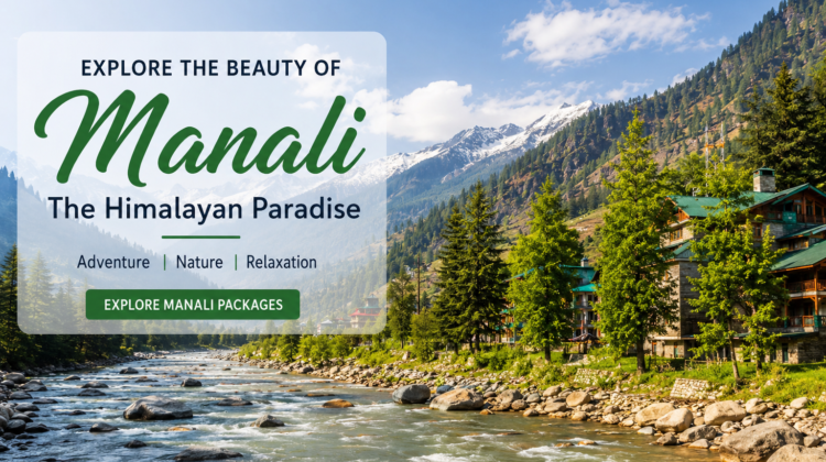 Manali Travel Trends 2026 Snow-Capped Mountains, Adventure Activities, Luxury Stays and Himalayan Tourism